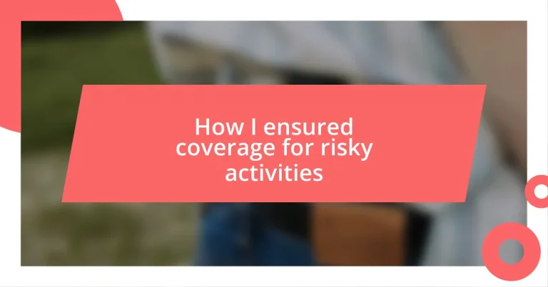 How I ensured coverage for risky activities