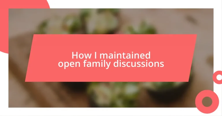 How I maintained open family discussions