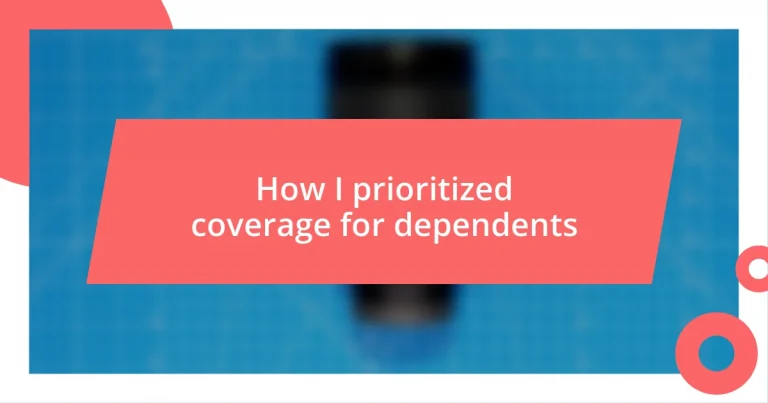 How I prioritized coverage for dependents