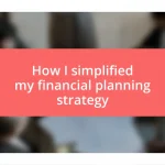 How I simplified my financial planning strategy