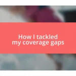 How I tackled my coverage gaps