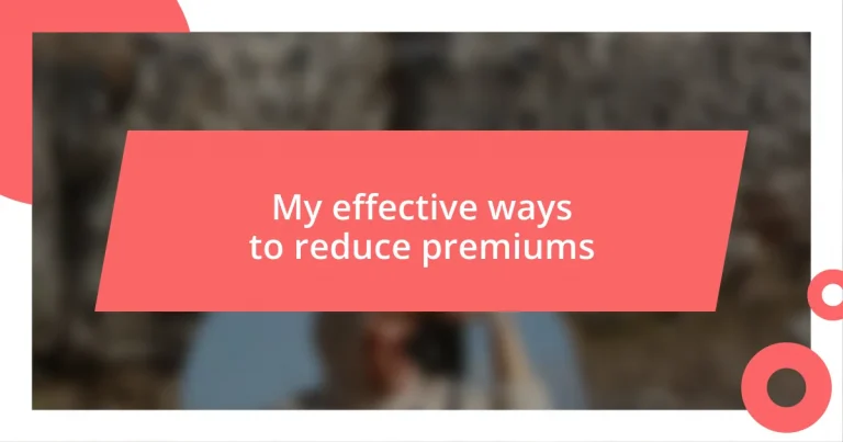 My effective ways to reduce premiums