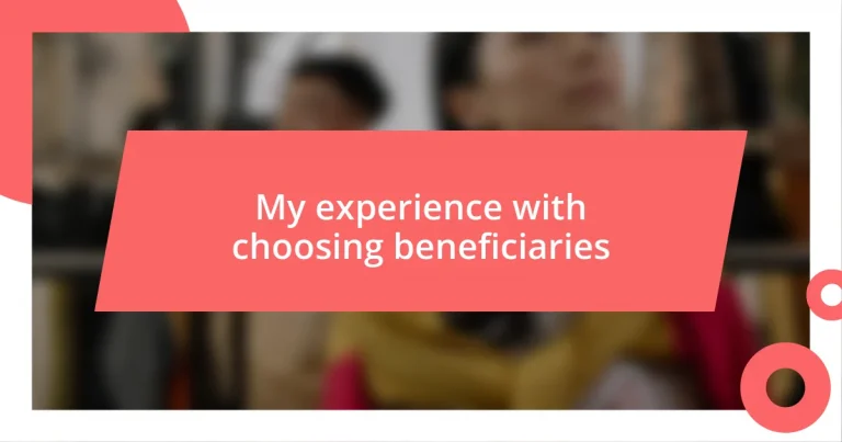 My experience with choosing beneficiaries