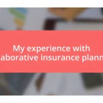 My experience with collaborative insurance planning