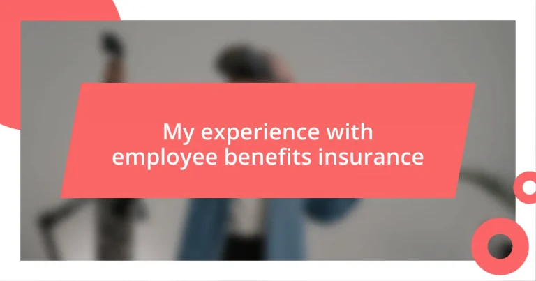 My experience with employee benefits insurance