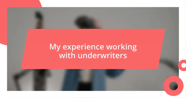 My experience working with underwriters