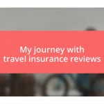 My journey with travel insurance reviews