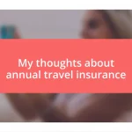 My thoughts about annual travel insurance