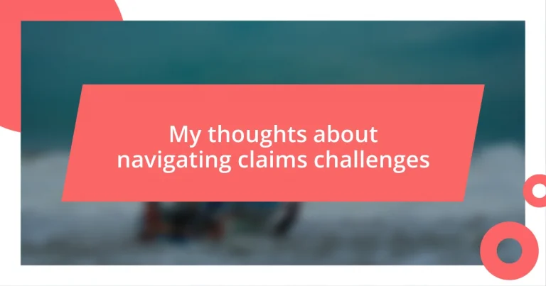 My thoughts about navigating claims challenges