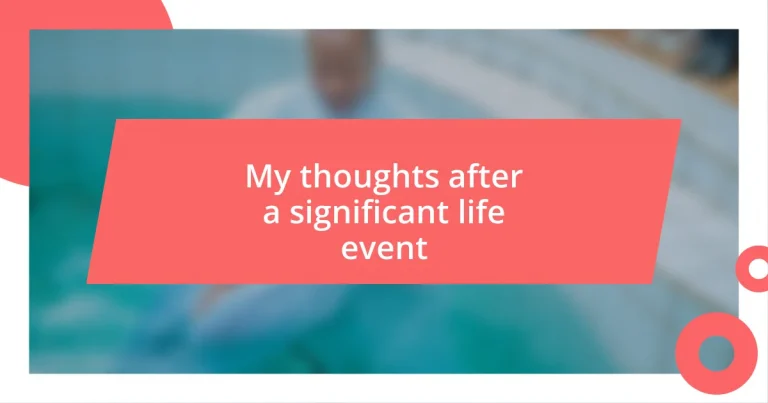 My thoughts after a significant life event