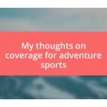 My thoughts on coverage for adventure sports