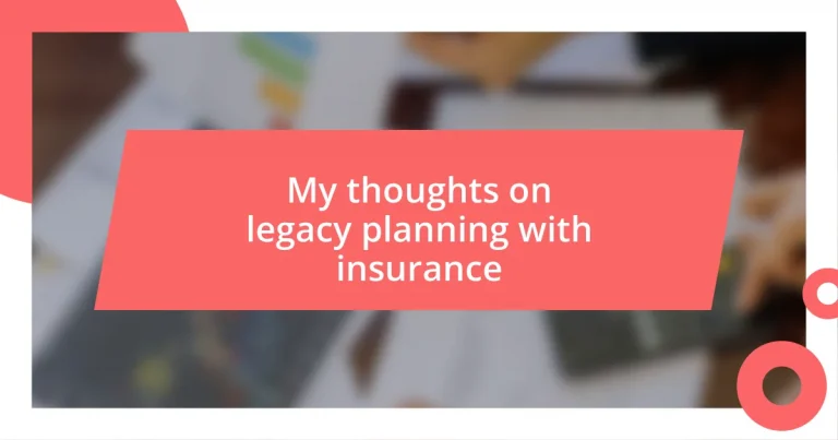 My thoughts on legacy planning with insurance