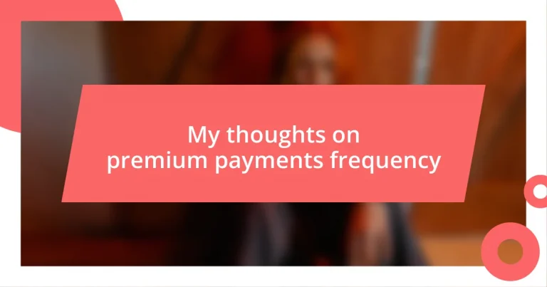 My thoughts on premium payments frequency