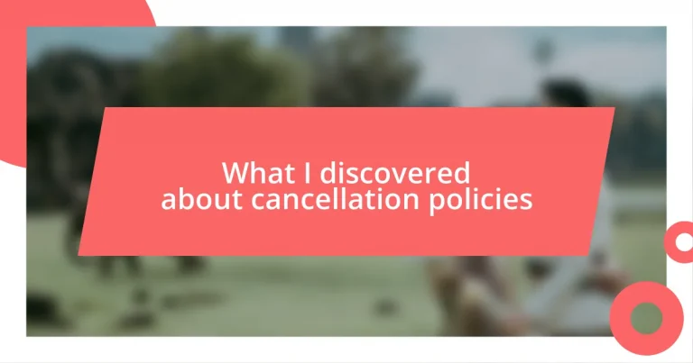 What I discovered about cancellation policies