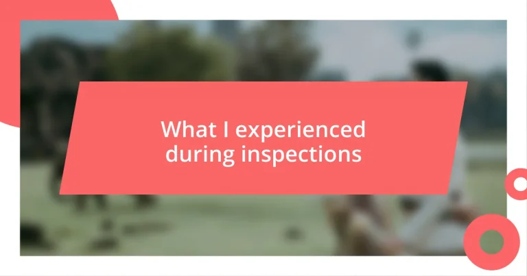 What I experienced during inspections