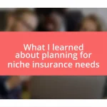 What I learned about planning for niche insurance needs