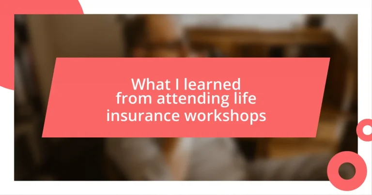 What I learned from attending life insurance workshops