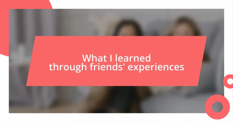 What I learned through friends’ experiences