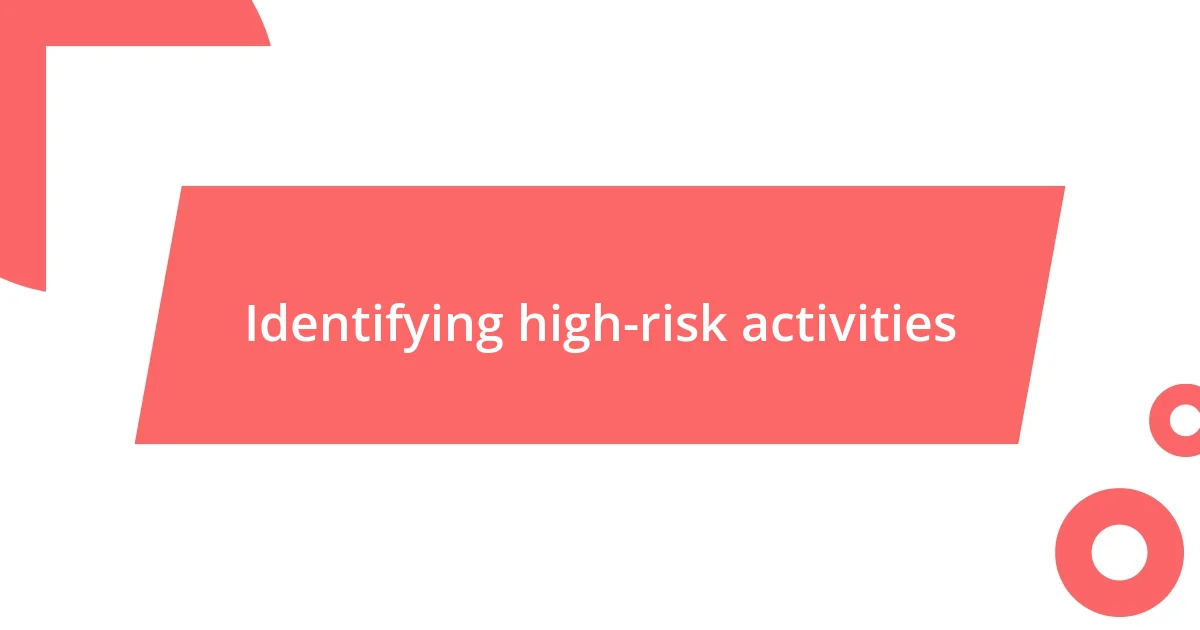 Identifying high-risk activities