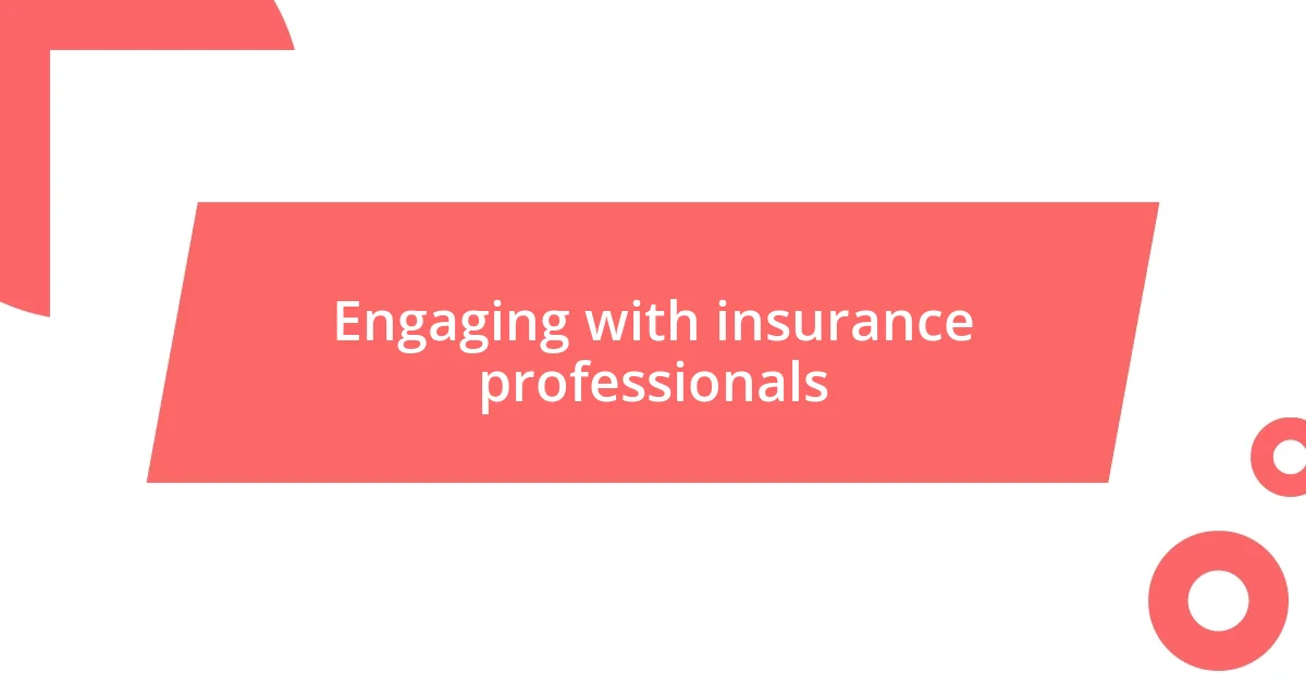 Engaging with insurance professionals