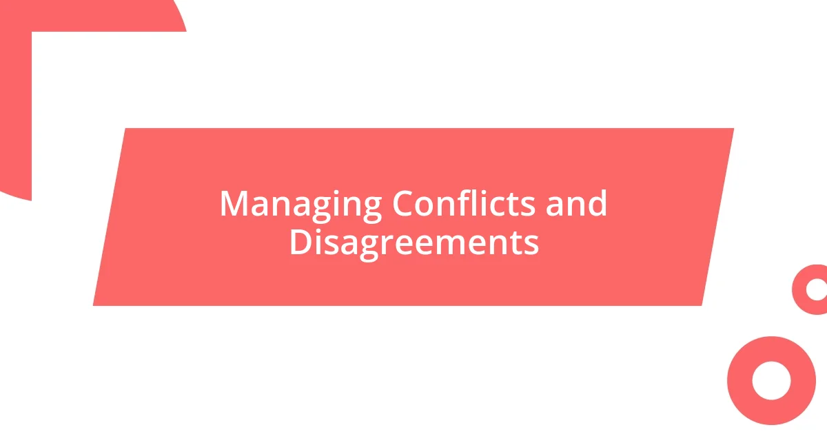 Managing Conflicts and Disagreements