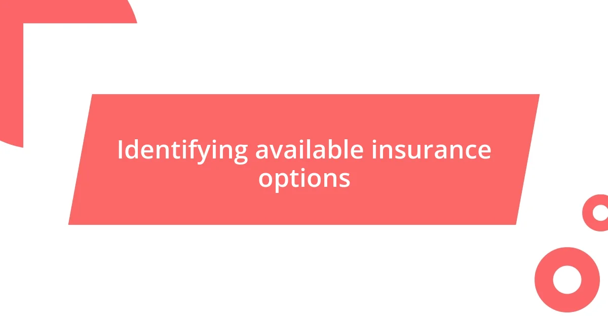 Identifying available insurance options