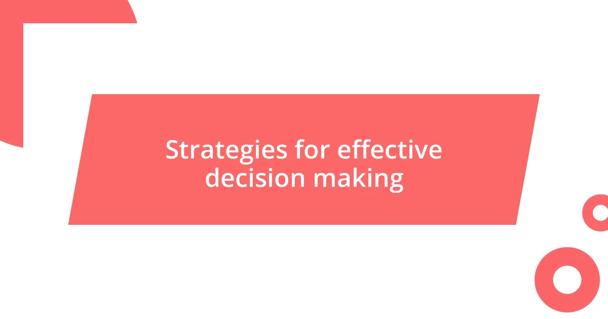 Strategies for effective decision making