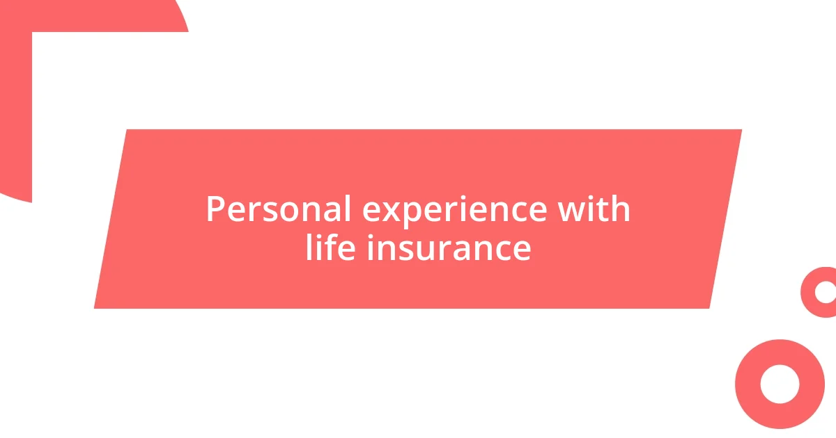 Personal experience with life insurance