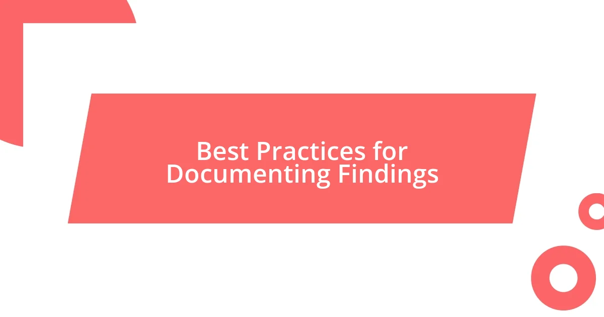 Best Practices for Documenting Findings