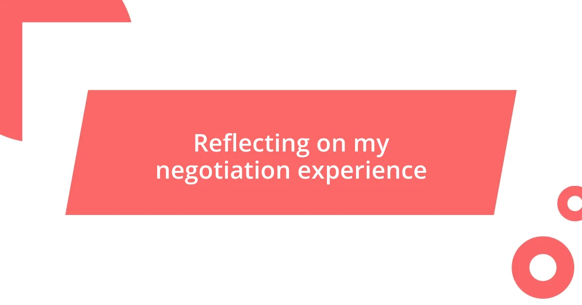 Reflecting on my negotiation experience