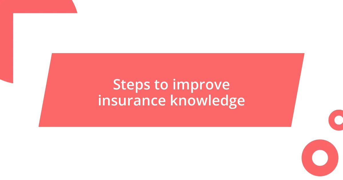 Steps to improve insurance knowledge