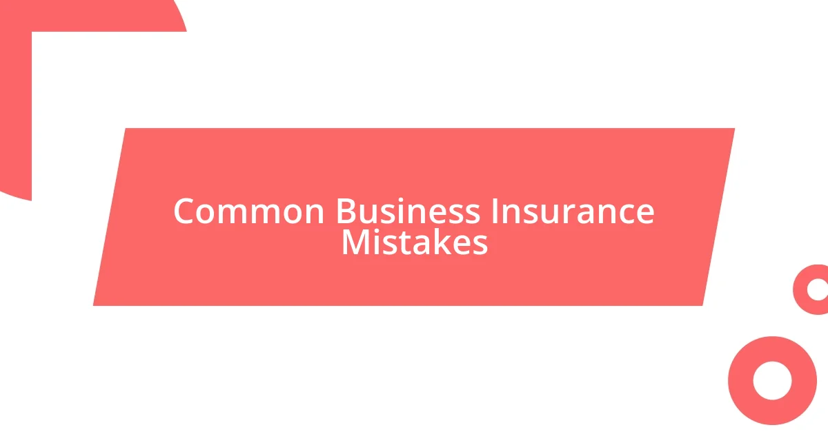 Common Business Insurance Mistakes