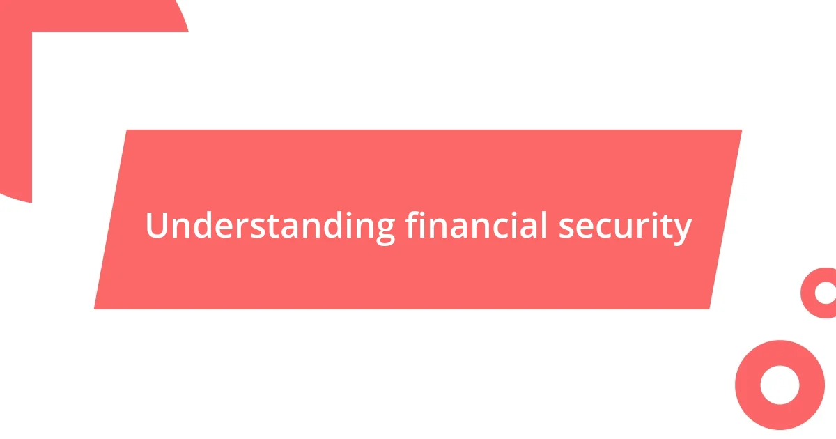 Understanding financial security