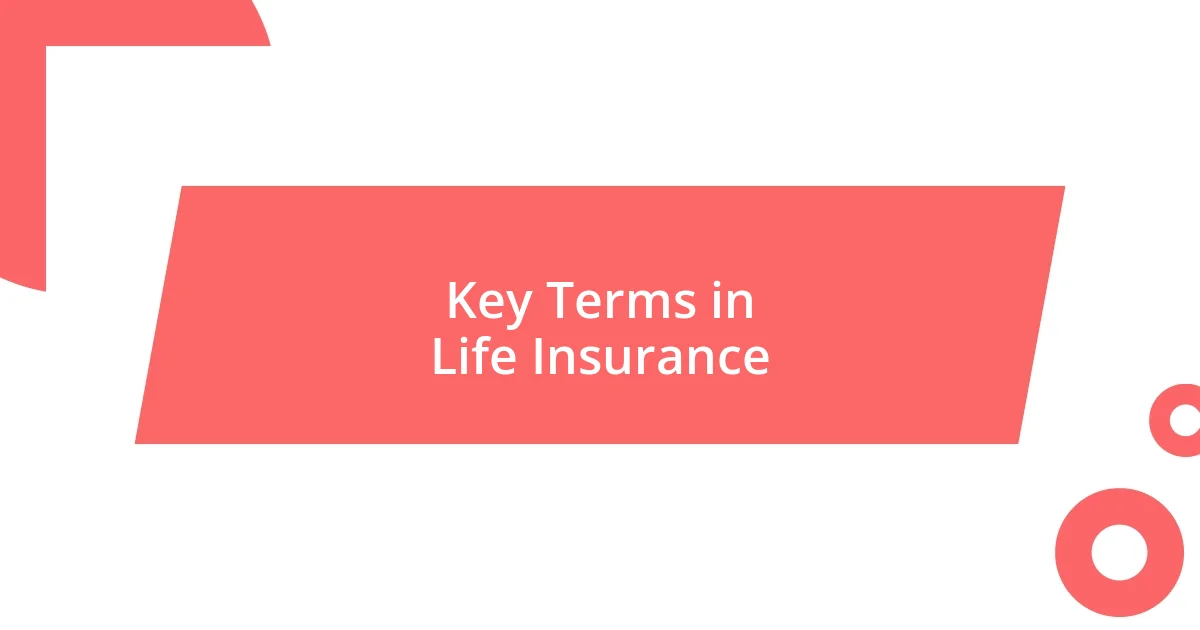 Key Terms in Life Insurance