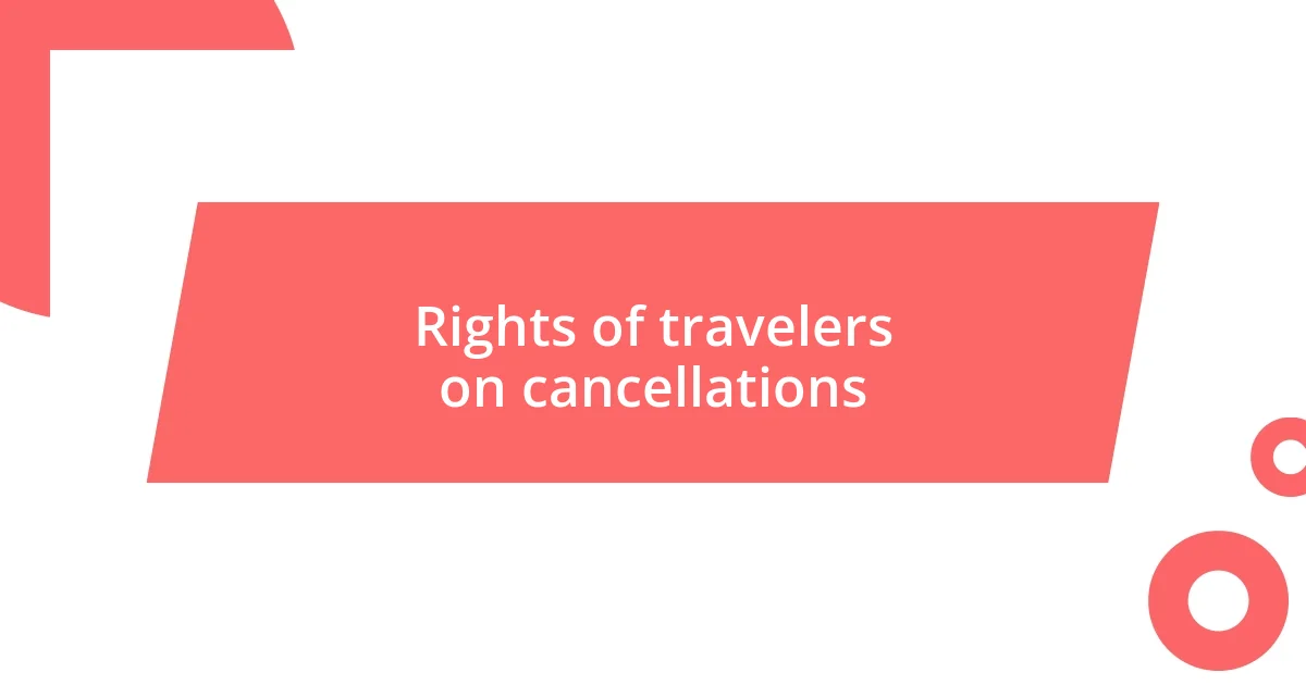 Rights of travelers on cancellations