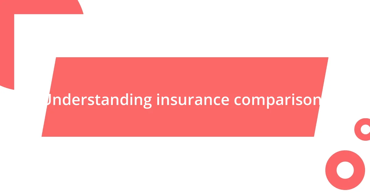 Understanding insurance comparisons